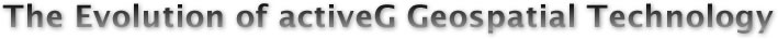 The Evolution of activeG Geospatial Technology